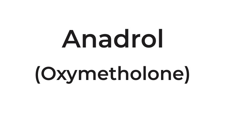 Anadrol (Oxymetholone)