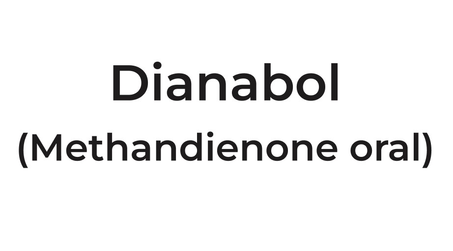 Dianabol (Methandienone oral)