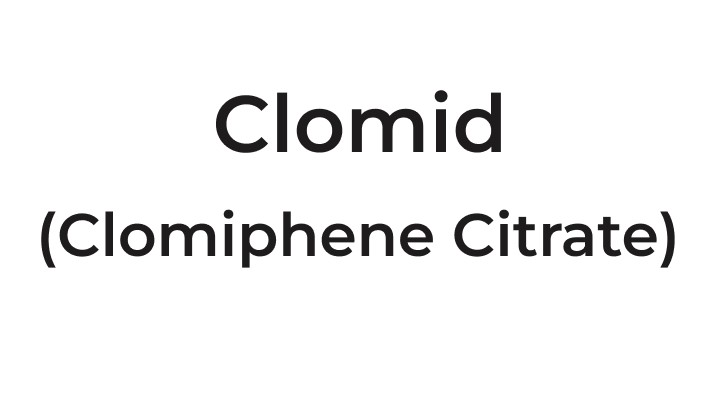 Clomid (Clomiphene Citrate)