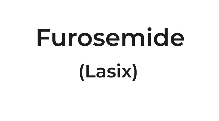 Furosemide (Lasix)